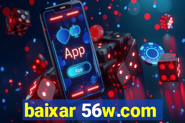 baixar 56w.com